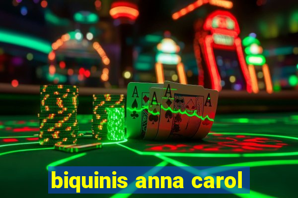 biquinis anna carol